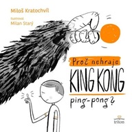 Proč nehraje King Kong ping pong Miloš Kratochvíl