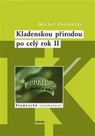 Kladenskou přírodou po celý rok II - Kladenské zajímavosti Michal Procházka