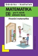 Matematika 3 pro 9. ročník základní školy - Finanční matematika Oldřich