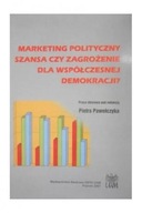 Marketing polityczny: szansa czy zagrożenie dla demokracji?