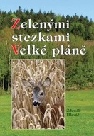 Zelenými stezkami Velké pláně Zdeněk Hlaváč