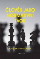 Člověk jako normativní tvor Jaroslav Peregrin