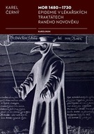 Mor 1480-1730 Epidemie v lékařských traktátech raného novověku Karel Černý