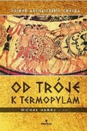 Od Tróje k Termopylám - Príbeh archaického Grécka Michal Habaj