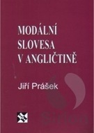 Modální slovesa v angličtině Jiří Prášek