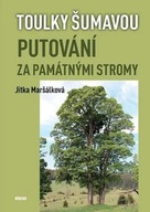 Toulky Šumavou - Putování za památnými stromy Maršálková Jitka