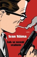 Jak nestát vrahem - Ivan Klíma Ivan Klíma