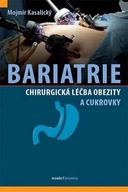 Bariatrie - Chirurgická léčba obezity a cukrovky Mojmír Kasalický