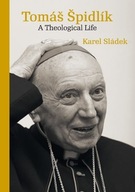 Tomas Spidlik: A Theological Life Karel Sládek