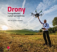 Drony - Fotografování z ptačí perspektivy Petr Jan Juračka