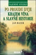 Po proudu Dyje Krajem vína a slavné historie Jan Bauer