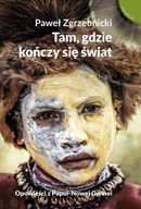 Tam gdzie kończy się świat Paweł Zgrzebnicki BDB