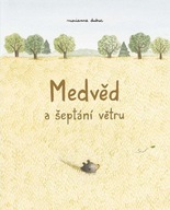 Medvěd a šeptání větru Marianne Dubucová