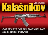Kalašnikov - Automaty, ruční kulomety, odstřelovací pušky a samonabíjecí