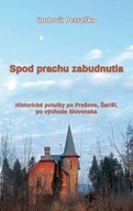 Spod prachu zabudnutia - Historické potulky po Prešove, Šariši, po východe