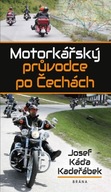 Motorkářský průvodce po Čechách Káďa Kadeřábek Josef