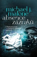 Absence zázraků Malone Michael J.