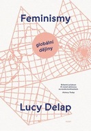 Feminismy - Globální dějiny Lucy Delap