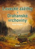 Lovecké zážitky z Drahanské vrchoviny Karel Vágner