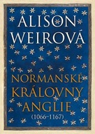 Normanské královny Anglie (1066-1167) Weirová Alison