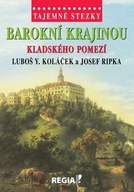Tajemné stezky - Barokní krajinou Kladského pomezí Luboš Y. Koláček