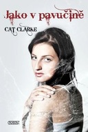 Jako v pavučině Cat Clarke