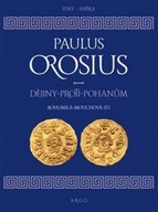 Dějiny proti pohanům Paulus Orosius,Bohumila Mouchová