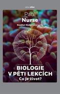 Biologie v pěti lekcích - Co je život? Paul Nurse