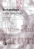 Eschatologie v díle Jana Husa Lucie Mazalová