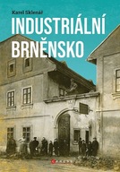 Industriální Brněnsko - Fascinující část našeho kulturního dědictví Karel