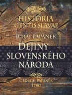 Prvé dejiny slovenského národa - Historia Gentis Slavae Juraj Papánek