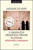O hranicích dějinných období Le Goff Jacques