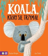 Koala, Który Się Trzymał Rachel Bright Zielona Sowa