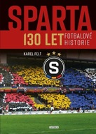 Sparta - 130 let fotbalové historie Felt Karel