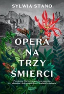 Opera na trzy śmierci Sylwia Stano