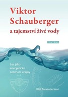 Viktor Schauberger a tajemství živé vody Olof