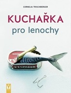 Kuchařka pro lenochy Trischberger Cornelia