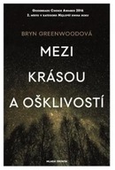 Mezi krásou a ošklivostí (Kniha) Greenwoodová Bryn