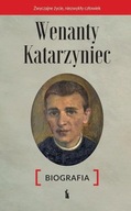 Wenanty Katarzyniec. Biografia Edward Staniukiewicz OFMConv