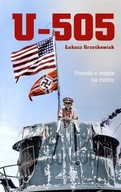 U-505. Prawda o wojnie na morzu Łukasz Grześkowiak