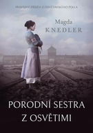 Porodní sestra z Osvětimi Magda Knedler