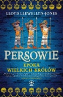 Persowie. Epoka Wielkich Królów Lloyd Llewellyn-Jones