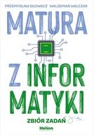 Matura z informatyki. Zbiór zadań Przemysław Głowacz, Waldemar Walczak