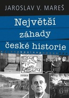 Největší záhady české historie Mareš Jaroslav V.