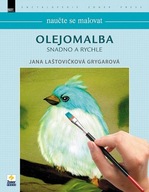 Naučte malovat Olejomalba snadno a rychle Jana Laštovičková Grygarová