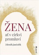 Žena ať v církvi promluví Zdeněk Jančařík