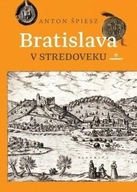 Bratislava v stredoveku Anton Špiesz