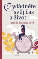 Ovládněte svůj čas i život Mandžuková Jarmila