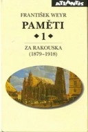 Paměti 1 Za Rakouska (1879-1918) František Weyr