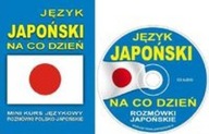 Język japoński na co dzień. Mini kurs językowy. Rozmówki polsko-japońskie +